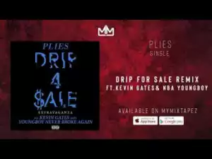 Plies - Drip 4 Sale Remix Ft. Kevin Gates & NBA YoungBoy